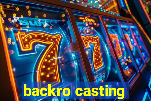 backro casting